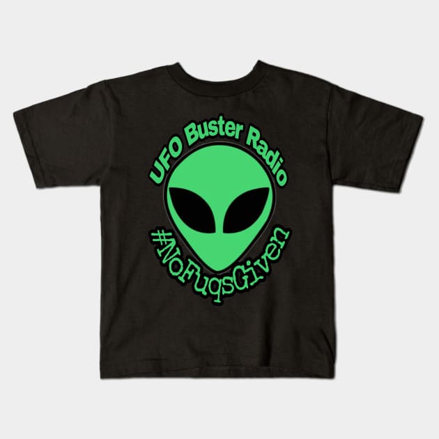 UFO Buster Radio - #NoFuqsGiven Alien Kids T-Shirt by UFOBusterRadio42